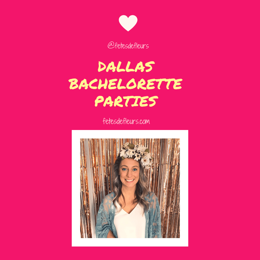 Let's Flower Party DALLAS Your Dallas Bachelorette Party Host is Here